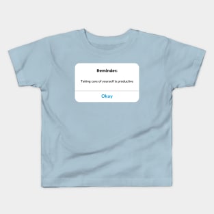 Reminder: Taking care of yourself is productive Kids T-Shirt